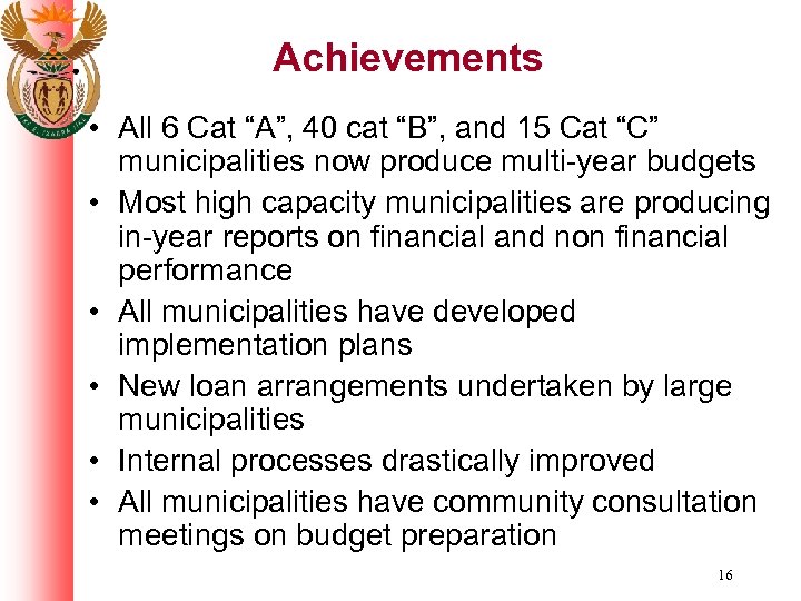 Achievements • All 6 Cat “A”, 40 cat “B”, and 15 Cat “C” municipalities