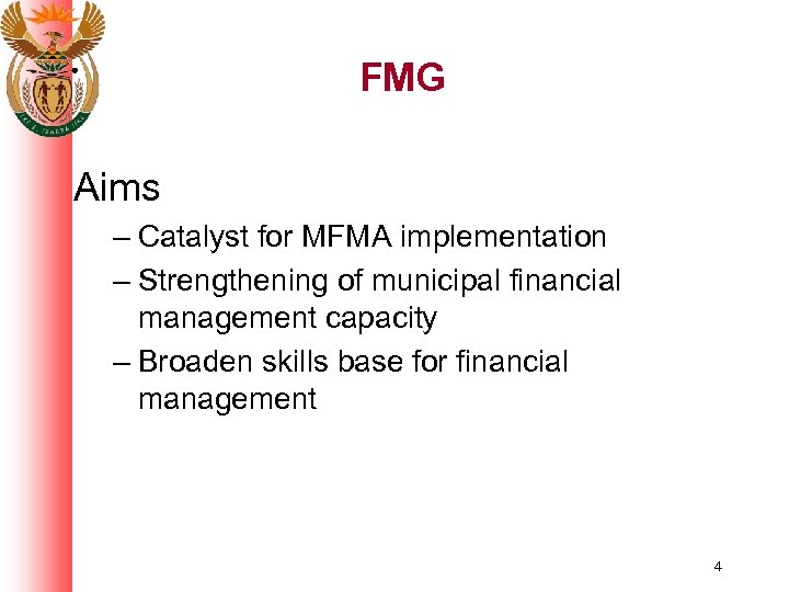 FMG Aims – Catalyst for MFMA implementation – Strengthening of municipal financial management capacity