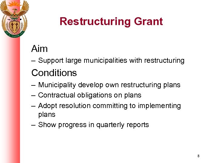 Restructuring Grant Aim – Support large municipalities with restructuring Conditions – Municipality develop own