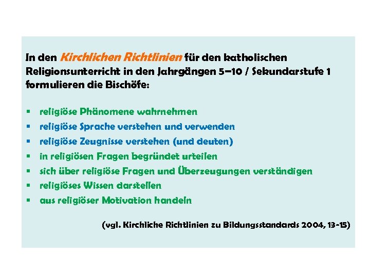 In den Kirchlichen Richtlinien für den katholischen Religionsunterricht in den Jahrgängen 5– 10 /