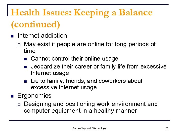 Health Issues: Keeping a Balance (continued) n Internet addiction q May exist if people