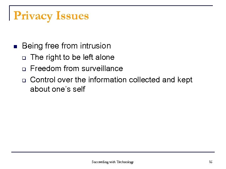 Privacy Issues n Being free from intrusion q The right to be left alone