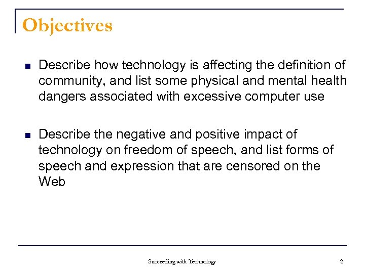 Objectives n Describe how technology is affecting the definition of community, and list some