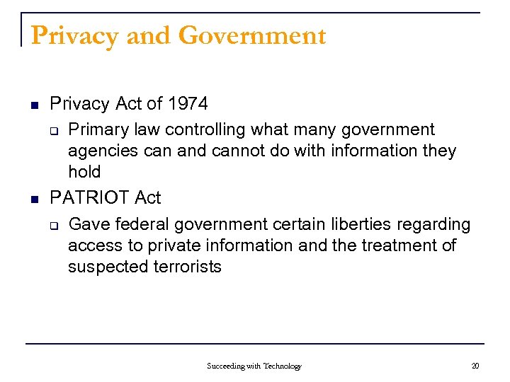 Privacy and Government n n Privacy Act of 1974 q Primary law controlling what