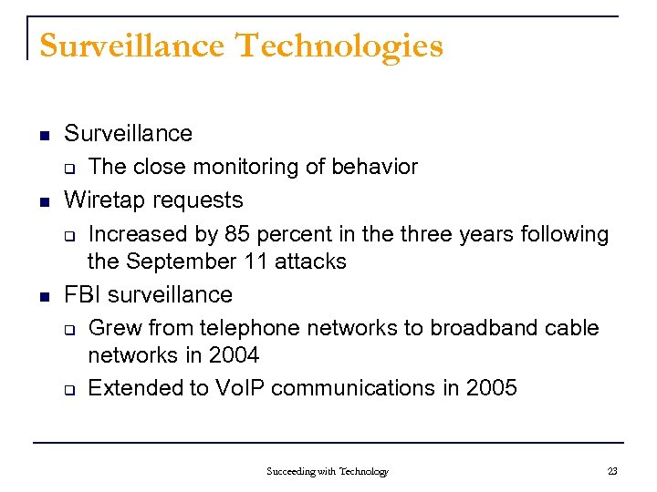 Surveillance Technologies n n n Surveillance q The close monitoring of behavior Wiretap requests