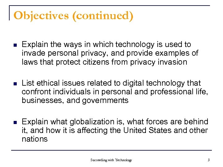 Objectives (continued) n Explain the ways in which technology is used to invade personal