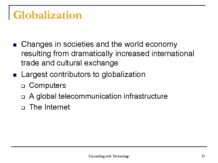 Globalization n n Changes in societies and the world economy resulting from dramatically increased