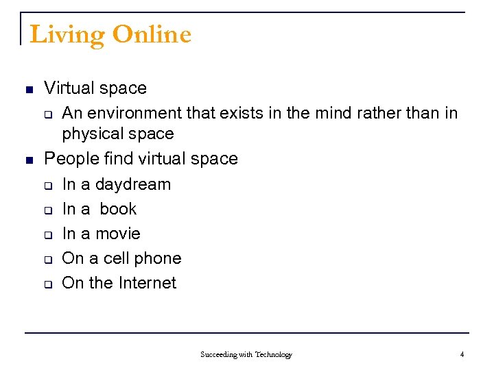 Living Online n n Virtual space q An environment that exists in the mind