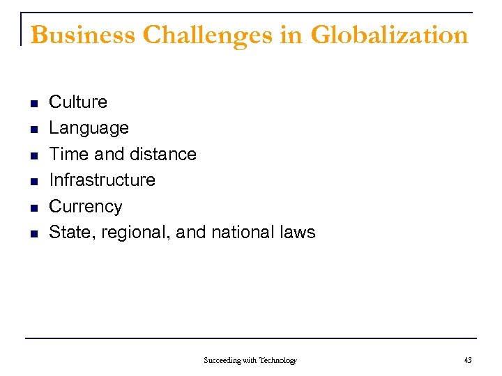 Business Challenges in Globalization n n n Culture Language Time and distance Infrastructure Currency