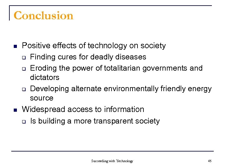 Conclusion n n Positive effects of technology on society q Finding cures for deadly