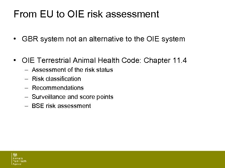 From EU to OIE risk assessment • GBR system not an alternative to the