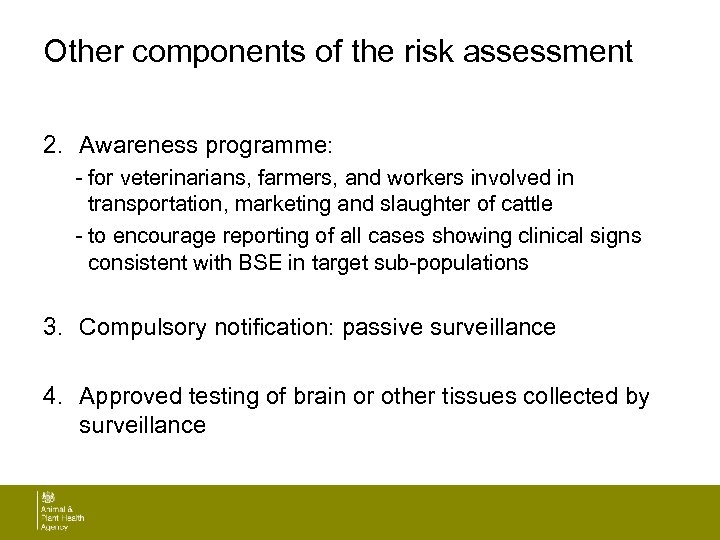 Other components of the risk assessment 2. Awareness programme: - for veterinarians, farmers, and