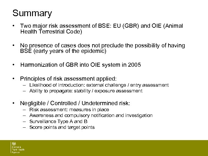 Summary • Two major risk assessment of BSE: EU (GBR) and OIE (Animal Health