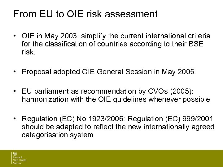 From EU to OIE risk assessment • OIE in May 2003: simplify the current