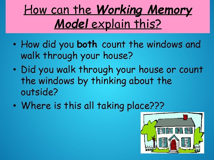 How can the Working Memory Model explain this? • How did you both count