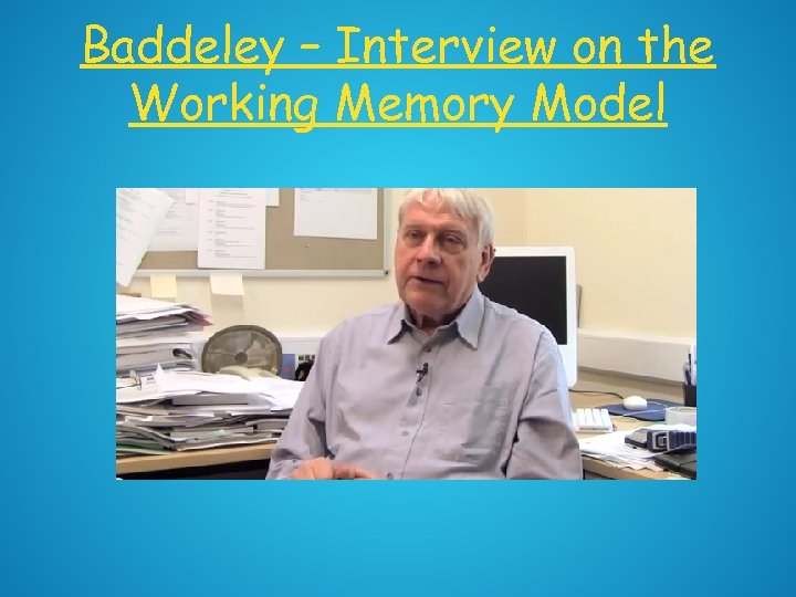 Baddeley – Interview on the Working Memory Model 