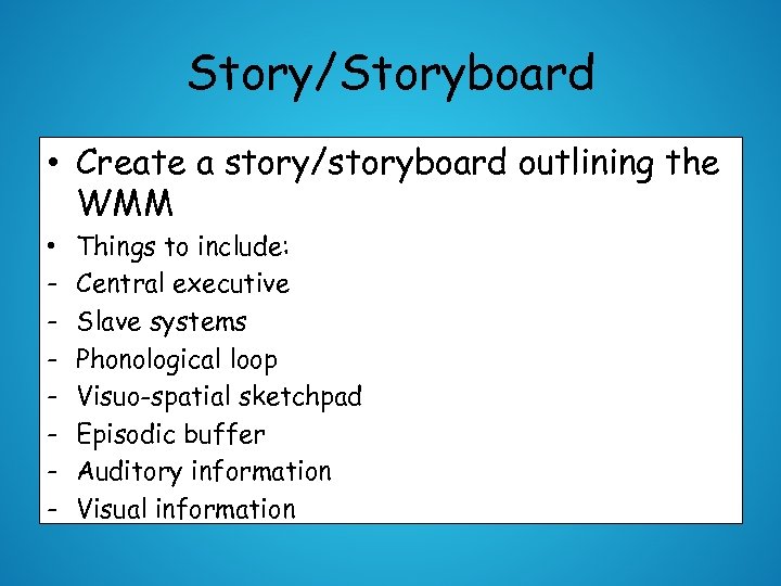 Story/Storyboard • Create a story/storyboard outlining the WMM • - Things to include: Central