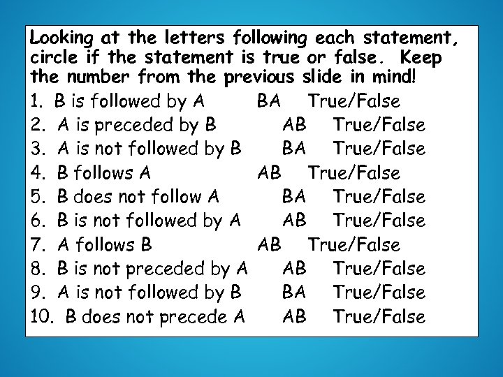 Looking at the letters following each statement, circle if the statement is true or