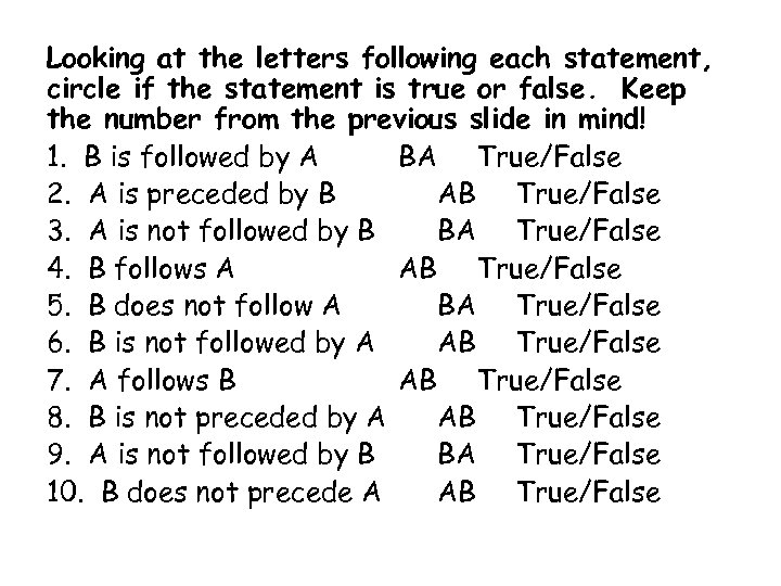 Looking at the letters following each statement, circle if the statement is true or