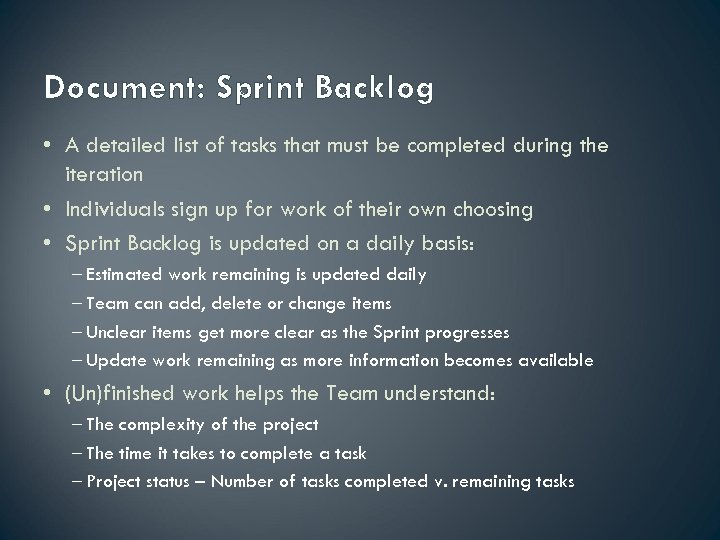 Document: Sprint Backlog • A detailed list of tasks that must be completed during