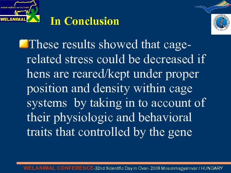 In Conclusion These results showed that cagerelated stress could be decreased if hens are