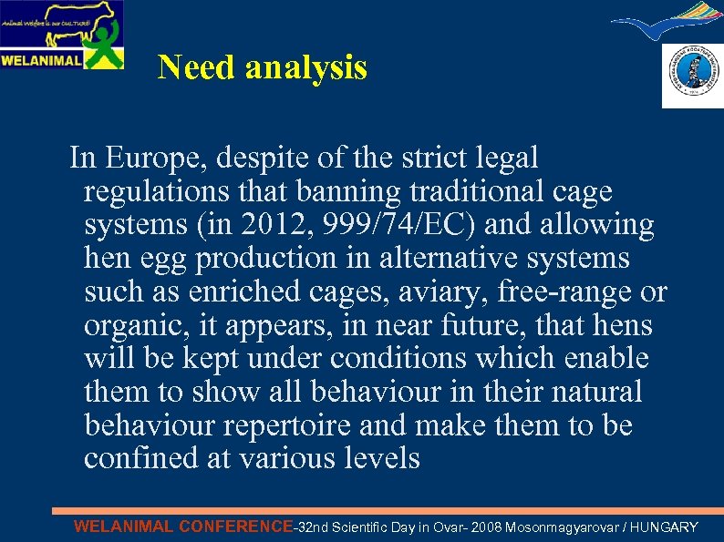 Need analysis In Europe, despite of the strict legal regulations that banning traditional cage
