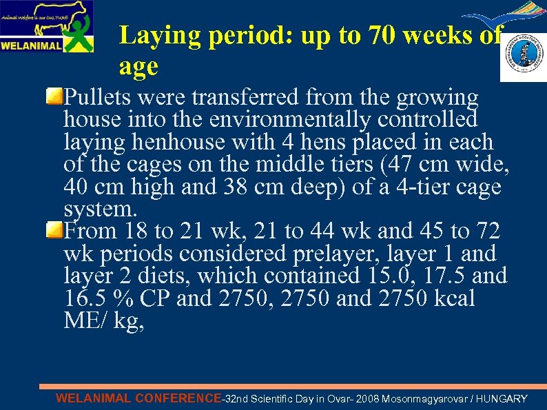 Laying period: up to 70 weeks of age Pullets were transferred from the growing