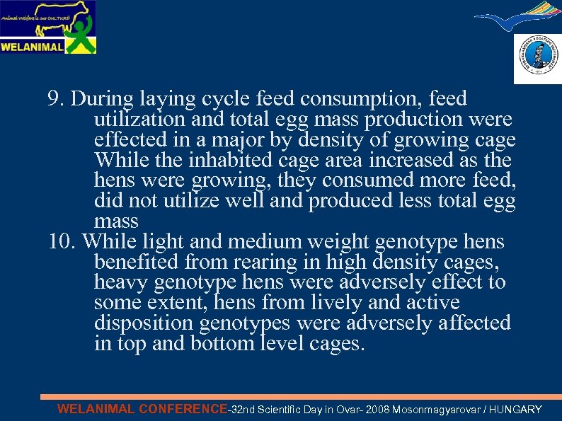 9. During laying cycle feed consumption, feed utilization and total egg mass production were