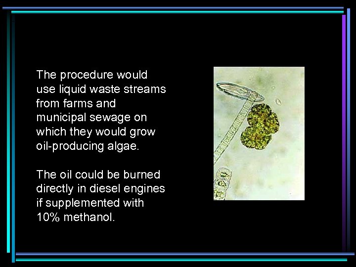 The procedure would use liquid waste streams from farms and municipal sewage on which