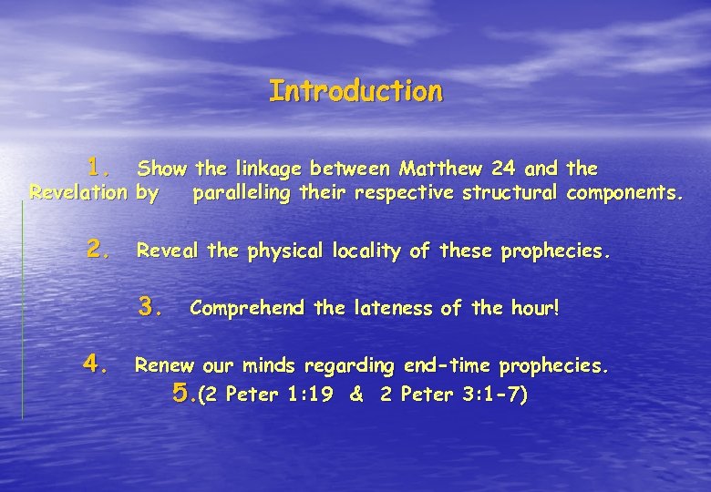 Introduction 1. Show the linkage between Matthew 24 and the Revelation by paralleling their