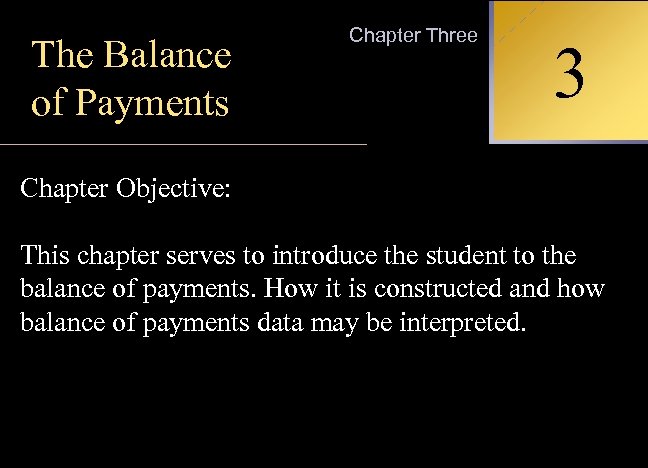 The Balance of Payments Chapter Three 3 INTERNATIONAL FINANCIAL MANAGEMENT Chapter Objective: This chapter