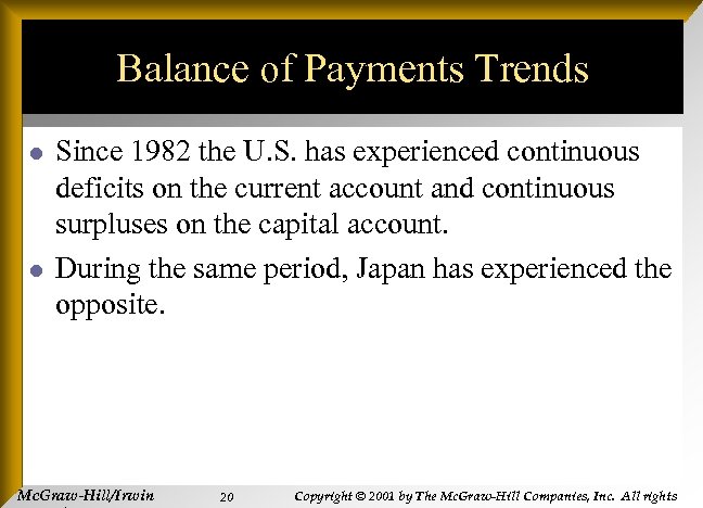 Balance of Payments Trends l l Since 1982 the U. S. has experienced continuous