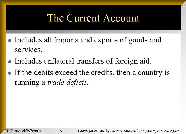 The Current Account l l l Includes all imports and exports of goods and