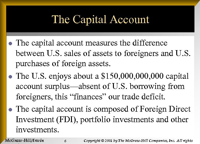 The Capital Account l l l The capital account measures the difference between U.