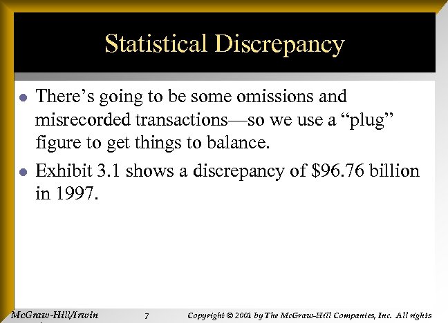 Statistical Discrepancy l l There’s going to be some omissions and misrecorded transactions—so we