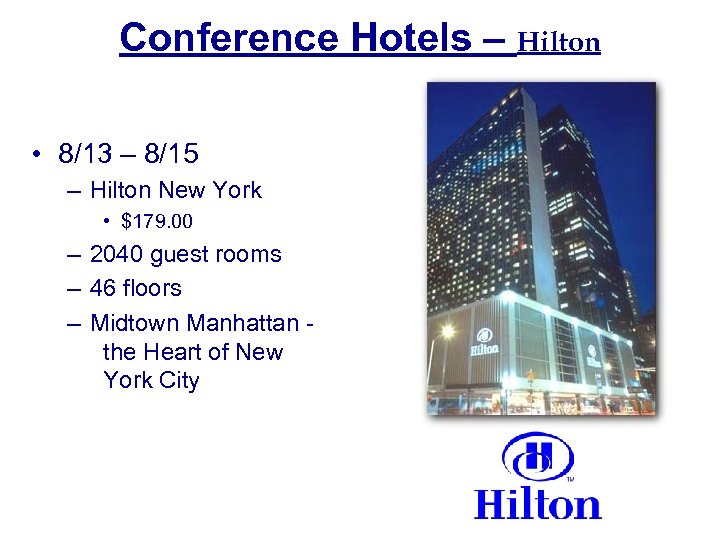 Conference Hotels – Hilton • 8/13 – 8/15 – Hilton New York • $179.