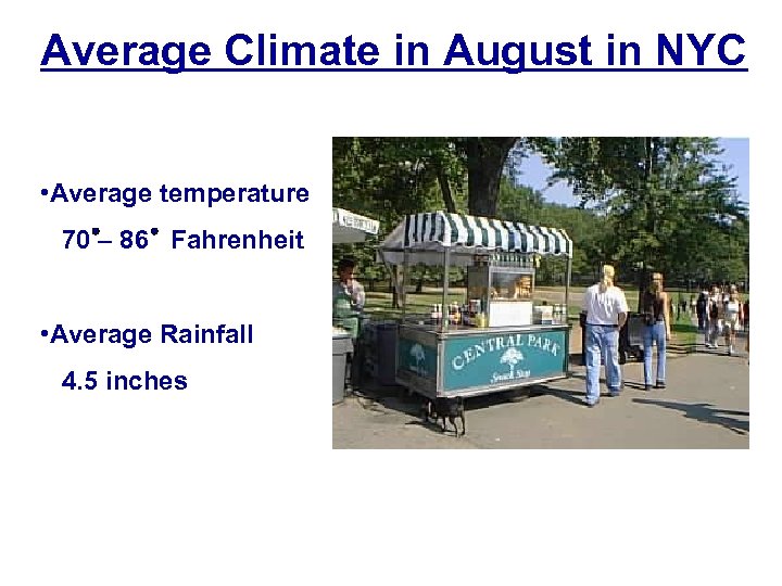 Average Climate in August in NYC • Average temperature 70 – 86 Fahrenheit •