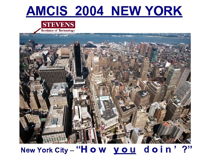 AMCIS 2004 NEW YORK New York City – “H o w y o u