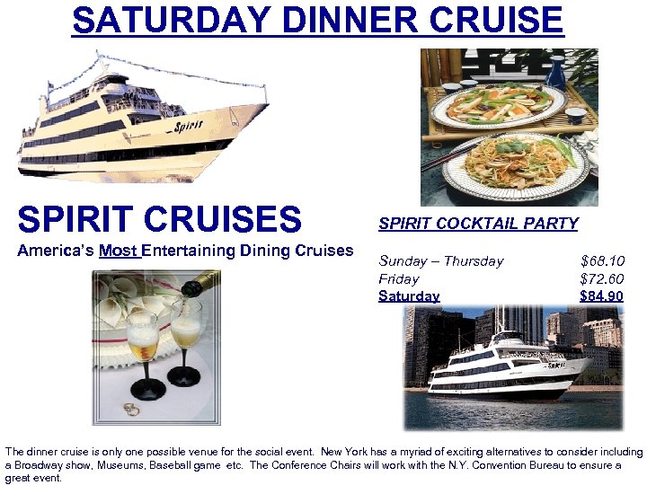 SATURDAY DINNER CRUISE SPIRIT CRUISES America’s Most Entertaining Dining Cruises SPIRIT COCKTAIL PARTY Sunday