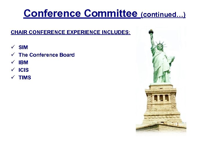 Conference Committee (continued…) CHAIR CONFERENCE EXPERIENCE INCLUDES: ü ü ü SIM The Conference Board