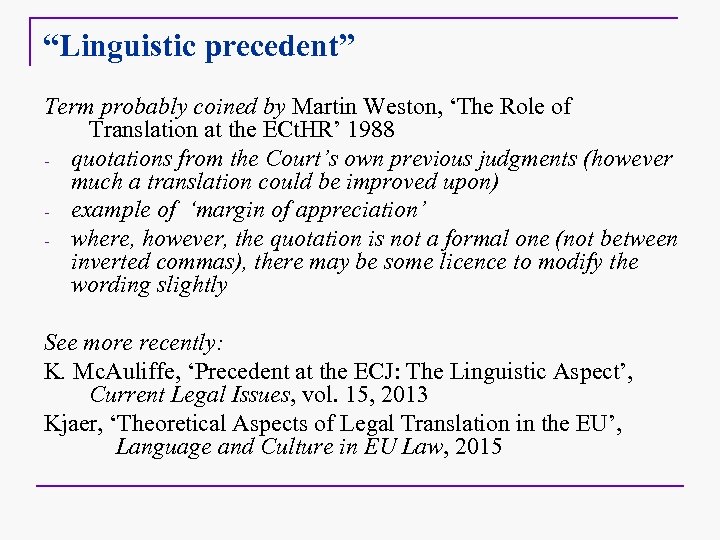 “Linguistic precedent” Term probably coined by Martin Weston, ‘The Role of Translation at the