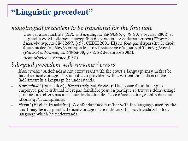 “Linguistic precedent” monolingual precedent to be translated for the first time Une certaine hostilité
