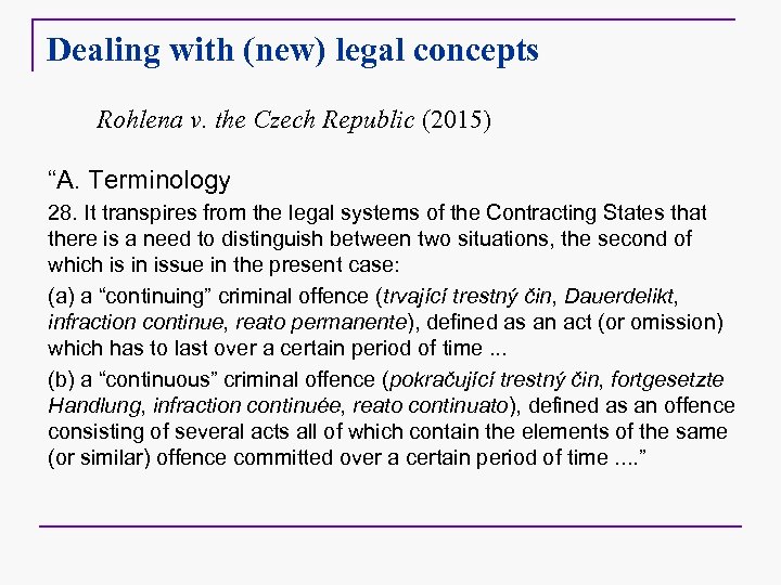 Dealing with (new) legal concepts Rohlena v. the Czech Republic (2015) “A. Terminology 28.