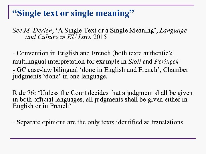 “Single text or single meaning” See M. Derlen, ‘A Single Text or a Single