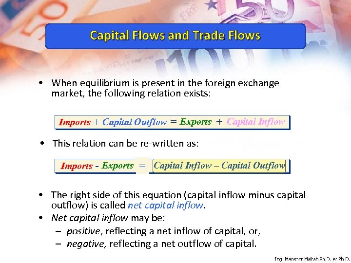 Capital Flows and Trade Flows • When equilibrium is present in the foreign exchange