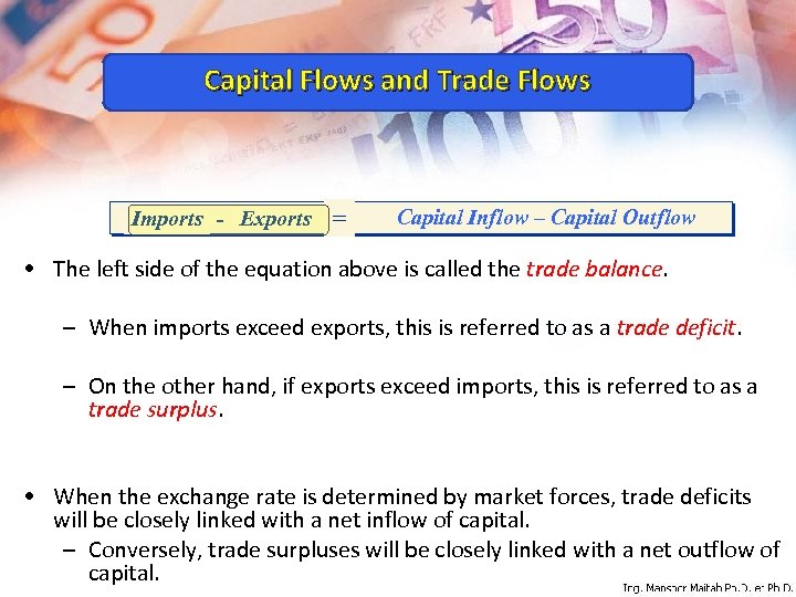 Capital Flows and Trade Flows Imports - Exports = Capital Inflow – Capital Outflow
