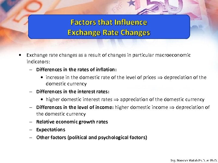 Factors that Influence Exchange Rate Changes • Exchange rate changes as a result of