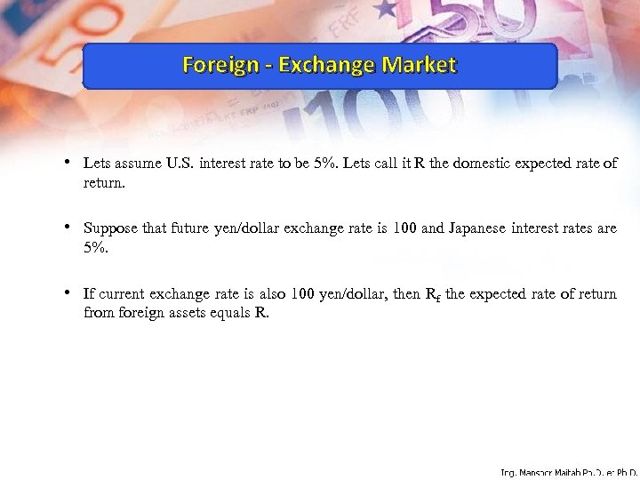 Foreign - Exchange Market • Lets assume U. S. interest rate to be 5%.
