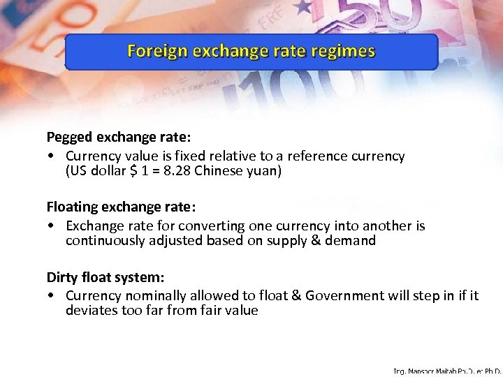 Foreign exchange rate regimes Pegged exchange rate: • Currency value is fixed relative to