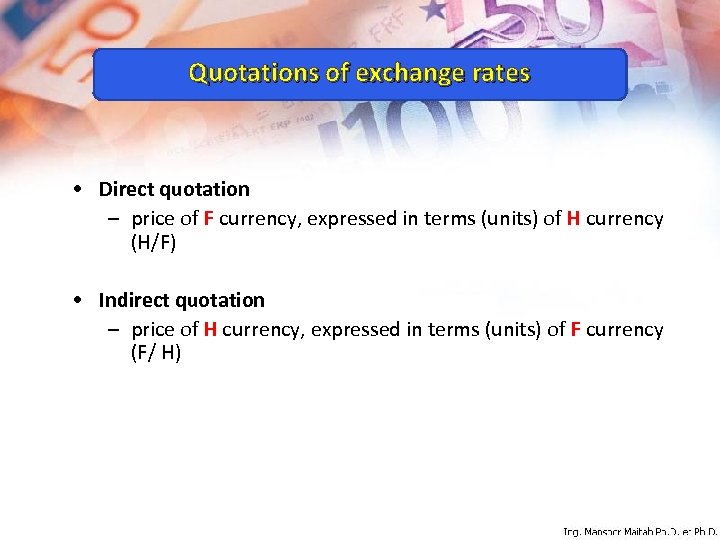 Quotations of exchange rates • Direct quotation – price of F currency, expressed in